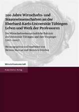 200 Jahre Wirtschafts- Und Staatswissenschaften an Der Eberhard-Karls-Universitat Tuebingen Leben Und Werk Der Professoren