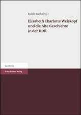 Elisabeth Charlotte Welskopf und die Alte Geschichte in der DDR