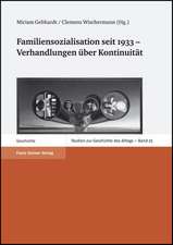 Familiensozialisation Seit 1933 - Verhandlungen Uber Kontinuitat: Akten Der 7. Tagung Der Karl Und Gertrud Abel-Stiftung Am 10. Und 11. Oktober 2002 in Bernkastel-Kue