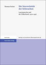 Die Souveranitat der Schwachen: Lateinamerika Und der Volkerbund, 1920-1936