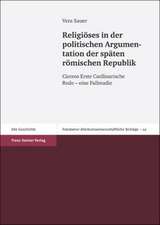 Religioses In der Politischen Argumentation der Spaten Romischen Republik: Ciceros Erste Catilinarische Rede - Eine Fallstudie