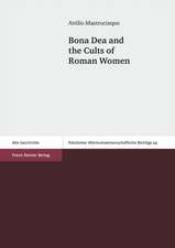 Bona Dea and the Cults of Roman Women