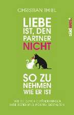 Liebe ist, den Partner nicht so zu nehmen, wie er ist