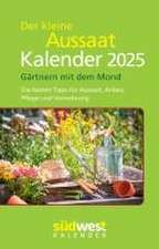 Der kleine Aussaatkalender 2025 - Gärtnern mit dem Mond. Die besten Tipps für Aussaat, Anbau, Pflege und Vermehrung - Taschenkalender im praktischen Format 10,0 x 15,5 cm