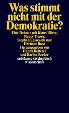 Was stimmt nicht mit der Demokratie?: Eine Debatte mit Klaus Dörre, Nancy Fraser, Stephan Lessenich und Hartmut Rosa. (suhrkamp taschenbuch wissenschaft)