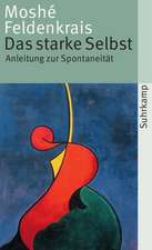 Feldenkrais, M: Starke Selbst