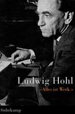 Ludwig Hohl. 'Alles ist Werk'