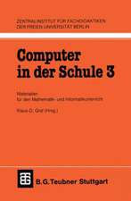 Computer in der Schule 3: Materialien für den Mathematik-und Informatikunterricht