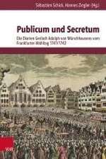 Publicum und Secretum: Die Diarien Gerlach Adolph von Mnchhausens vom Frankfurter Wahltag 1741/1742