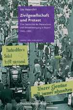 Zivilgesellschaft Und Protest: Eine Geschichte Der Naturschutz- Und Umweltbewegung in Bayern 1945-1980