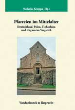 Pfarreien Im Mittelalter: Deutschland, Polen, Tschechien Und Ungarn Im Vergleich