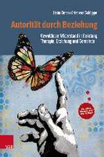 Autoritat durch Beziehung: Gewaltloser Widerstand in Beratung, Therapie, Erziehung und Gemeinde