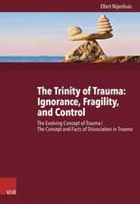 The Trinity of Trauma: The Evolving Concept of Trauma / The Concept and Facts of Dissociation in Trauma