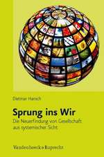 Sprung Ins Wir: Die Neuerfindung Von Gesellschaft Aus Systemischer Sicht