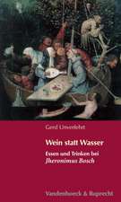 Wein Statt Wasser: Essen Und Trinken Bei Jheronimus Bosch