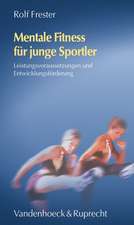 Mentale Fitness Fur Junge Sportler: Leistungsvoraussetzungen Und Entwicklungsforderung