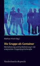 Die Gruppe ALS Container: Mentalisierung Und Symbolisierung in Der Analytischen Gruppenpsychotherapie