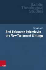 Anti-Epicurean Polemics in the New Testament Writings