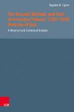 The Ground, Method, and Goal of Amandus Polanus (1561--1610) Doctrine of God