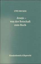 Jesaja - Von der Botschaft Zum Buch: Der Ausdruck, Seine Codes Und Seine Rezeptionen in Ihren Kotexten