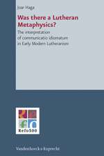 Was There a Lutheran Metaphysics?: The Interpretation of Communicatio Idiomatum in Early Modern Lutheranism