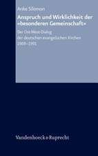 Anspruch Und Wirklichkeit Der Besonderen Gemeinschaft: Der Ost-West-Dialog Der Deutschen Evangelischen Kirchen 1969-1991