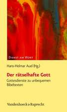 Der Ratselhafte Gott: Gottesdienste Zu Unbequemen Bibeltexten