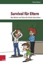 Survival Fur Eltern: Wie Mutter Und Vater Die Schule Uberstehen