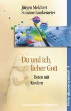 Du Und Ich, Lieber Gott: Beten Mit Kindern