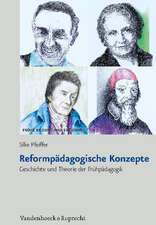 Reformpadagogische Konzepte: Geschichte Und Theorie Der Fruhpadagogik