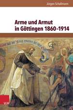 Arme Und Armut in Gottingen 1860-1914