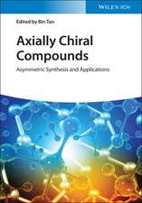 Axially Chiral Compounds – Asymmetric Synthesis and Applications