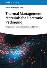 Thermal Management Materials for Electronic Packaging – Preparation, Characterization, and Devices