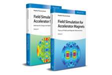 Field Simulation for Accelerator Magnets – Vol. 1: Theory of Fields and Magnetic Measurements / Vol. 2: Methods for Design and Optimization