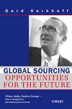 Global Sourcing – Opportunities for the Future China, India, Eastern Europe