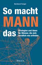 So macht MANN das – Strategien und Ideen für Männer, die sich beruflich neu erfinden