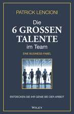 Die 6 groβen Talente im Team – Entdecken Sie Ihr Genie bei der Arbeit – eine Businessfabel