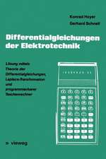 Differentialgleichungen der Elektrotechnik: Lösung mittels Theorie der Differentialgleichungen, Laplace-Transformation und programmierbarer Taschenrechner