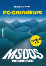 MS-DOS-Wegweiser Grundkurs: für IBM PC und Kompatible unter MS-DOS bis Version 4.0