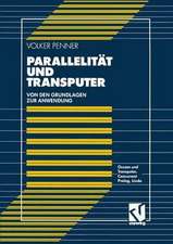 Parallelität und Transputer: Von den Grundlagen zur Anwendung: Occam und Transputer, Concurrent Prolog, Linda