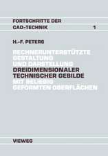 Rechnerunterstützte Gestaltung und Darstellung Dreidimensionaler technischer Gebilde mit beliebig geformten Oberflächen: Ein Beitrag zur Entwicklung von CAD-Systemen