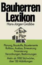 Bauherren Lexikon: Planung, Baustoffe, Bauelemente, Rohbau, Ausbau, Erneuerung, Finanzierung; Verordnungen, Bestimmungen