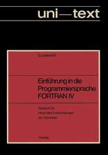 Einführung in die Programmiersprache FORTRAN IV: Anleitung zum Selbstudium Skriptum für Hörer aller Fachrichtungen ab 1. Semester