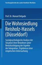 Die Wohnsiedlung Reisholz-Hassels (Düsseldorf): Sozialpsychologische Analyse der Situation ihrer Bewohner unter Berücksichtigung der Aspekte der Integration, Ergebnisse einer empirischen Untersuchung