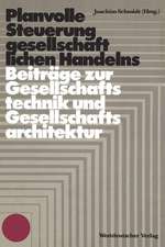 Planvolle Steuerung gesellschaftlichen Handelns: Grundlegende Beiträge zur Gesellschaftstechnik und Gesellschaftsarchitektur