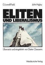 Eliten und Liberalismus: Ein neues Modell zur geschichtlichen Entwicklung der Abhängigkeit von Eliten und Nicht-Eliten: Zusammenhänge, Möglichkeiten, Verpflichtungen