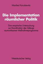 Die Implementation räumlicher Politik: Eine empirische Untersuchung zur Koordination des Vollzugs raumwirksamer Maßnahmeprogramme