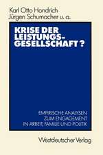 Krise der Leistungsgesellschaft?: Empirische Analysen zum Engagement in Arbeit, Familie und Politik