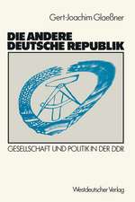 Die andere deutsche Republik: Gesellschaft und Politik in der DDR