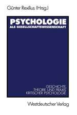 Psychologie als Gesellschaftswissenschaft: Geschichte, Theorie und Praxis kritischer Psychologie